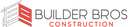 Builder Bros Construction, LLC